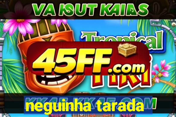 neguinha tarada